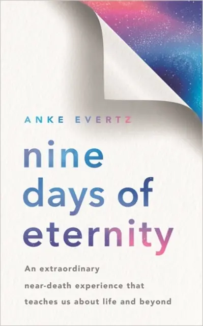 Nouă zile de eternitate - O experiență extraordinară în apropierea morții care ne învață despre viață și dincolo de ea - Nine Days of Eternity - An Extraordinary Near-Death Experience That Teaches Us About Life and Beyond