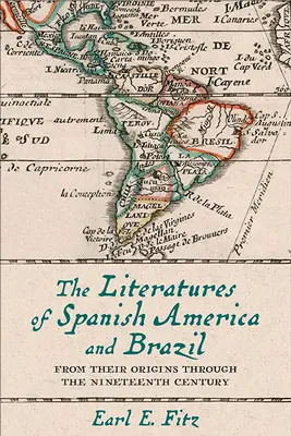 Literaturile din America spaniolă și Brazilia: De la origini până în secolul al XIX-lea - The Literatures of Spanish America and Brazil: From Their Origins Through the Nineteenth Century