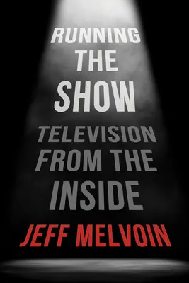 Running the Show: Televiziunea din interior - Running the Show: Television from the Inside