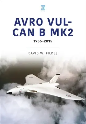 Avro Vulcan B.Mk2: Un loc în istorie, 1960-84 - Avro Vulcan B.Mk2: A Place in History, 1960-84