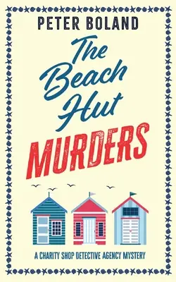 THE BEACH HUT MURDERS un mister confortabil absolut captivant, plin de răsturnări de situație - THE BEACH HUT MURDERS an absolutely gripping cozy mystery filled with twists and turns