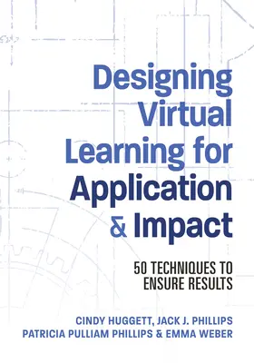 Proiectarea învățării virtuale pentru aplicare și impact: 50 de tehnici pentru asigurarea rezultatelor - Designing Virtual Learning for Application and Impact: 50 Techniques to Ensure Results
