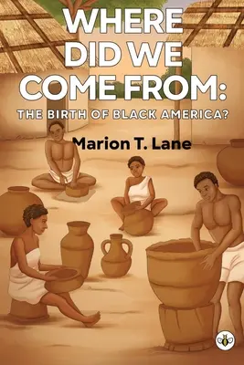 De unde venim: Nașterea Americii Negre? - Where Did We Come from: The Birth of Black America?