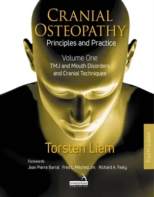 Osteopatia craniană: Principii și practică - Volumul 1: Tmj și tulburări ale gurii și tehnici craniene - Cranial Osteopathy: Principles and Practice - Volume 1: Tmj and Mouth Disorders, and Cranial Techniques