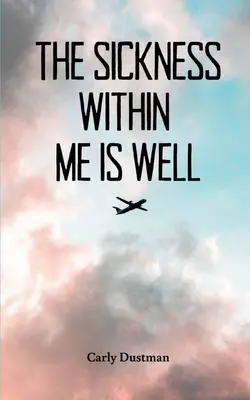Boala din mine este bine - The Sickness Within Me Is Well