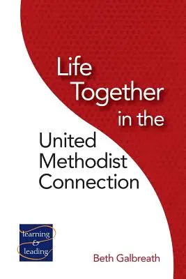 Viața împreună în conexiunea metodistă unită - Life Together in the United Methodist Connection