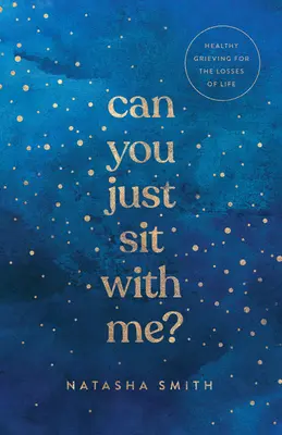 Can You Just Sit with Me? Doliu sănătos pentru pierderile vieții - Can You Just Sit with Me?: Healthy Grieving for the Losses of Life
