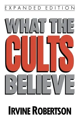 Ce cred sectele - What the Cults Believe