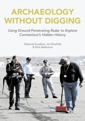 Arheologie fără săpături: Istoria Connecticut-ului descoperită cu ajutorul radarului de penetrare a solului (Ground-Penetrating Radar) - Archaeology Without Digging: Connecticut History Uncovered by Ground-Penetrating Radar