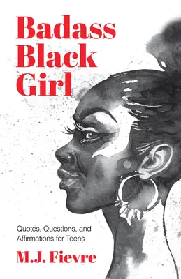 Fata neagră dură: Citate, întrebări și afirmații pentru adolescenți (Gift for Teenage Girl) - Badass Black Girl: Quotes, Questions, and Affirmations for Teens (Gift for Teenage Girl)