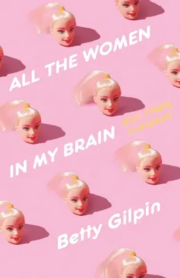 Toate femeile din creierul meu: Și alte preocupări - All the Women in My Brain: And Other Concerns