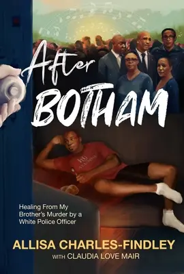 După Botham: Vindecarea după uciderea fratelui meu de către un ofițer de poliție - After Botham: Healing from My Brother's Murder by a Police Officer