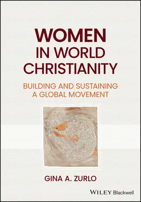 Femeile în creștinismul mondial: Construirea și susținerea unei mișcări globale - Women in World Christianity: Building and Sustaining a Global Movement
