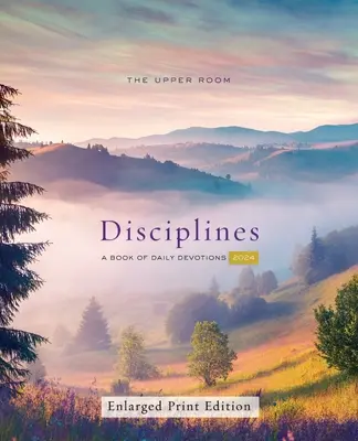 The Upper Room Disciplines 2024, Enlarged Print Edition: O carte de devoțiuni zilnice - The Upper Room Disciplines 2024, Enlarged Print Edition: A Book of Daily Devotions