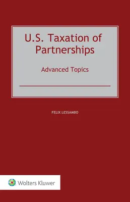 Impozitarea parteneriatelor în SUA: Subiecte avansate - U.S. Taxation of Partnerships: Advanced Topics