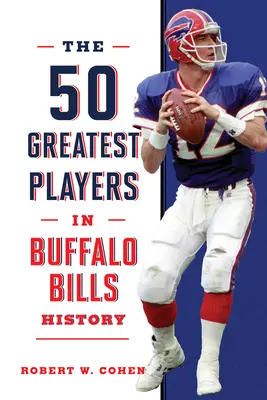 Cei mai buni 50 de jucători din istoria Buffalo Bills - The 50 Greatest Players in Buffalo Bills History