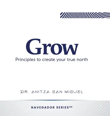 Grow: Principii pentru a-ți crea adevăratul nord - Grow: Principles to create your true north