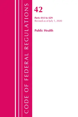 Code of Federal Regulations, Title 42 Public Health 414-429, revizuit începând cu 1 octombrie 2020 (Office of the Federal Register (U S )) - Code of Federal Regulations, Title 42 Public Health 414-429, Revised as of October 1, 2020 (Office of the Federal Register (U S ))
