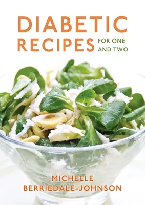 Rețete diabetice pentru unu și doi - Diabetic Recipes for One and Two