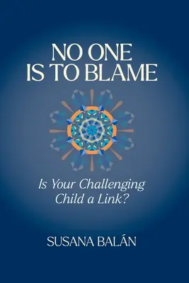 Nimeni nu este de vină: Este copilul tău provocator o legătură? - No One Is to Blame: Is Your Challenging Child a Link?