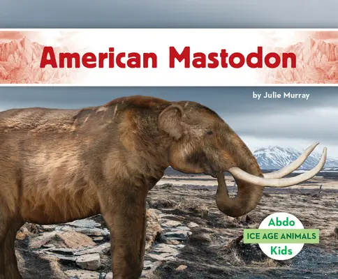 Mastodontul american - American Mastodon