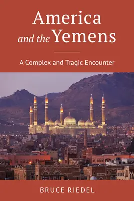 America și yemenii: O întâlnire complexă și tragică - America and the Yemens: A Complex and Tragic Encounter
