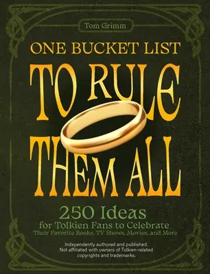 One Bucket List to Rule Them All: 250 de idei pentru fanii Tolkien pentru a-și sărbători cărțile, emisiunile TV, filmele preferate și multe altele - One Bucket List to Rule Them All: 250 Ideas for Tolkien Fans to Celebrate Their Favorite Books, TV Shows, Movies, and More
