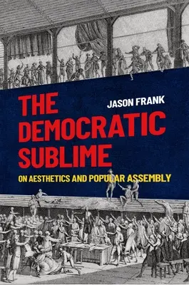 Democratic Sublime - Despre estetică și adunarea populară - Democratic Sublime - On Aesthetics and Popular Assembly