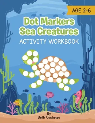 Creaturi marine cu marker cu puncte - caiet de activități - Dot Marker Sea Creatures - Activity Workbook