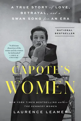Femeile lui Capote: O poveste adevărată de dragoste, trădare și un cântec de lebădă pentru o epocă - Capote's Women: A True Story of Love, Betrayal, and a Swan Song for an Era