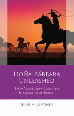 Doa Brbara dezlănțuită: De la câmpiile venezuelene la ecranul internațional - Doa Brbara Unleashed: From Venezuelan Plains to International Screen