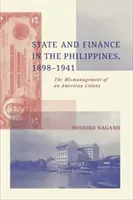 Stat și finanțe în Filipine, 1898-1941 - Proasta gestionare a unei colonii americane - State and Finance in the Philippines, 1898-1941 - The Mismanagement of an American Colony