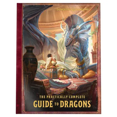 The Practically Complete Guide to Dragons (Cartea ilustrată Dungeons & Dragons) - The Practically Complete Guide to Dragons (Dungeons & Dragons Illustrated Book)