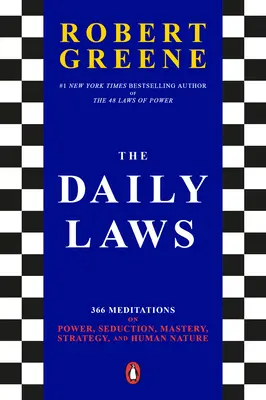 Legile zilnice: 366 Meditații despre putere, seducție, măiestrie, strategie și natura umană - The Daily Laws: 366 Meditations on Power, Seduction, Mastery, Strategy, and Human Nature