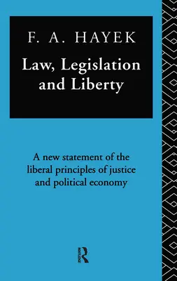Lege, legislație și libertate: O nouă expunere a principiilor liberale ale justiției și economiei politice - Law, Legislation, and Liberty: A New Statement of the Liberal Principles of Justice and Political Economy
