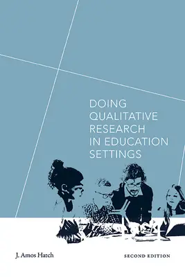 Doing Qualitative Research in Education Settings, ediția a doua - Doing Qualitative Research in Education Settings, Second Edition