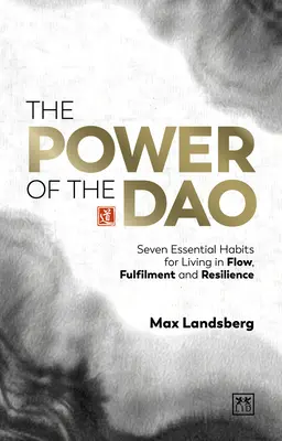 Puterea DAO: Șapte obiceiuri esențiale pentru a trăi în flux, împlinire și reziliență - The Power of the DAO: Seven Essential Habits for Living in Flow, Fulfilment and Resilience