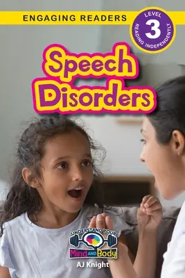 Tulburări de vorbire: Understand Your Mind and Body (Engaging Readers, Level 3) - Speech Disorders: Understand Your Mind and Body (Engaging Readers, Level 3)