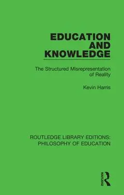 Educație și cunoaștere: Denaturarea structurată a realității - Education and Knowledge: The Structured Misrepresentation of Reality