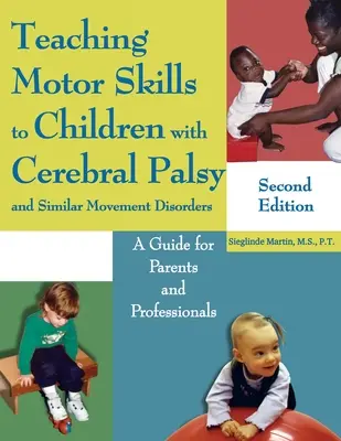 Predarea abilităților motorii la copiii cu paralizie cerebrală și tulburări de mișcare similare: Un ghid pentru părinți și profesioniști - Teaching Motor Skills to Children with Cerebral Palsy and Similar Movement Disorders: A Guide for Parents and Professionals