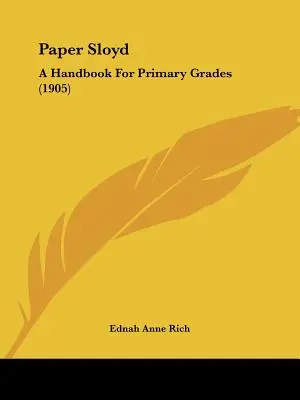Paper Sloyd: Un manual pentru clasele primare (1905) - Paper Sloyd: A Handbook For Primary Grades (1905)