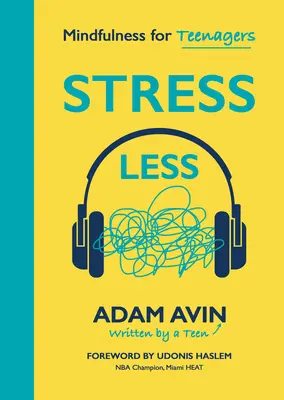 Stress Less: Mindfulness pentru adolescenți - Stress Less: Mindfulness for Teenagers