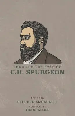 Prin ochii lui C.H. Spurgeon - Through the Eyes of C.H. Spurgeon