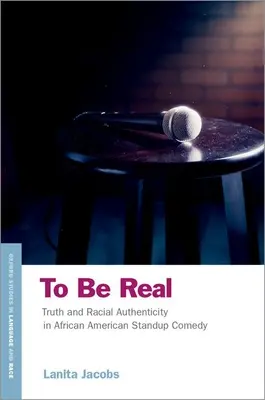To Be Real - Adevărul și autenticitatea rasială în comedia afro-americană Standup - To Be Real - Truth and Racial Authenticity in African American Standup Comedy