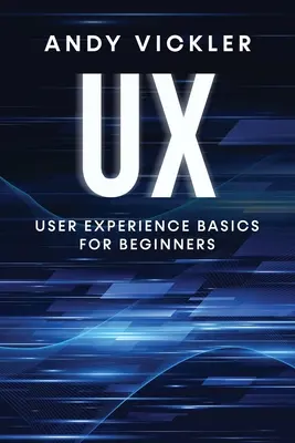 UX: Bazele experienței utilizatorului pentru începători - UX: User Experience Basics for Beginners