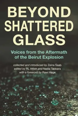 Beyond Shattered Glass: Voci de după explozia de la Beirut - Beyond Shattered Glass: Voices from the Aftermath of the Beirut Explosion