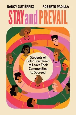 Stay and Prevail: Studenții de culoare nu trebuie să părăsească comunitățile lor pentru a reuși - Stay and Prevail: Students of Color Don't Need to Leave Their Communities to Succeed