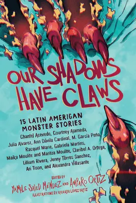 Umbrele noastre au gheare: 15 povești cu monștri latino-americani - Our Shadows Have Claws: 15 Latin American Monster Stories
