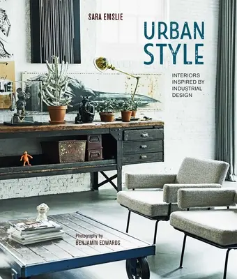 Stil urban: Interioare inspirate de designul industrial - Urban Style: Interiors Inspired by Industrial Design