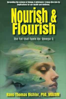 Nourish & Flourish: Grăsimea care ne hrănește: Omega-3 - Nourish & Flourish: The Fat that Fuels Us: Omega-3
